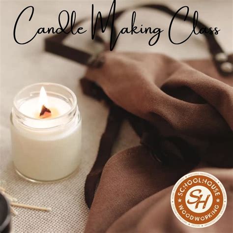 Candle Making Class Schoolhouse Woodworking