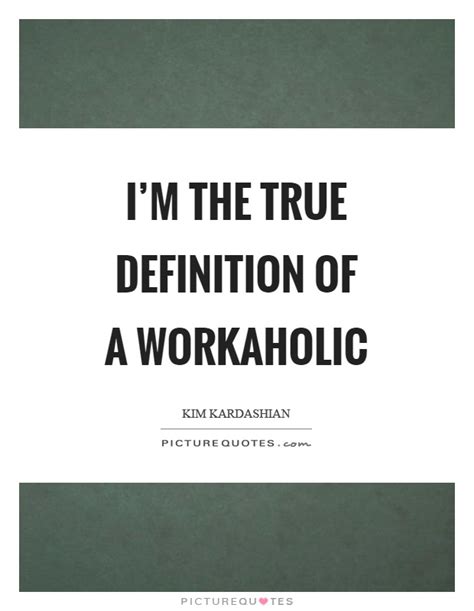 Check spelling or type a new query. Workaholic Quotes | Workaholic Sayings | Workaholic Picture Quotes