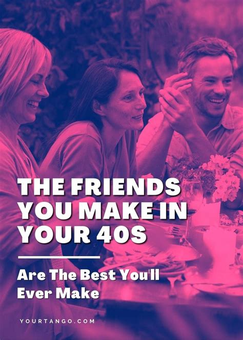 Why The Friends You Make In Your 40s Are The Best Youll Ever Make