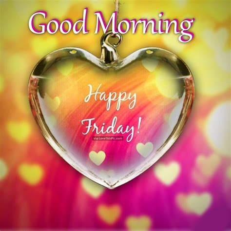 Good Morning Happy Friday Pictures Photos And Images For Facebook Tumblr Pinterest And Twitter