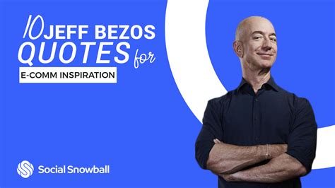 The 10 Best Jeff Bezos Quotes For E Comm Inspiration Social Snowball