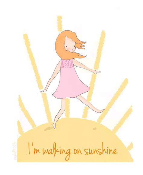 Walking On Sunshine Quotes Quotesgram