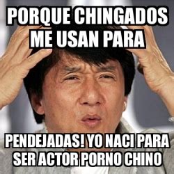 Meme Jackie Chan Porque Chingados Me Usan Para Pendejadas Yo Naci Para Ser Actor Porno Chino