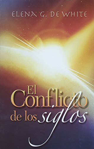 El Conflicto De Los Siglos El Gran Conflicto Spanish Edition