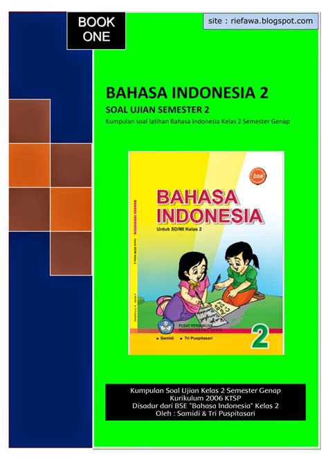 Ujian akhir semester genap tahun ajaran 2016/2017 mata pelajaran : Download Kumpulan Soal Bahasa Indonesia Kelas 2 Semester Genap - Book 1 - Rief Awa Blog