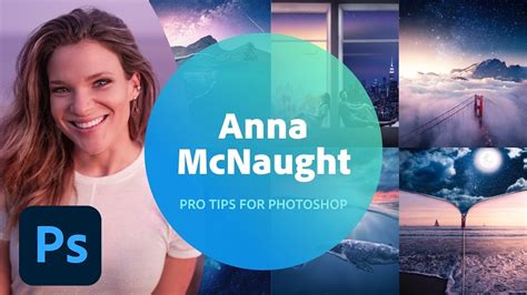 Pro Tips For Photoshop With Anna Mcnaught 2 Of 3 Adobe Creative