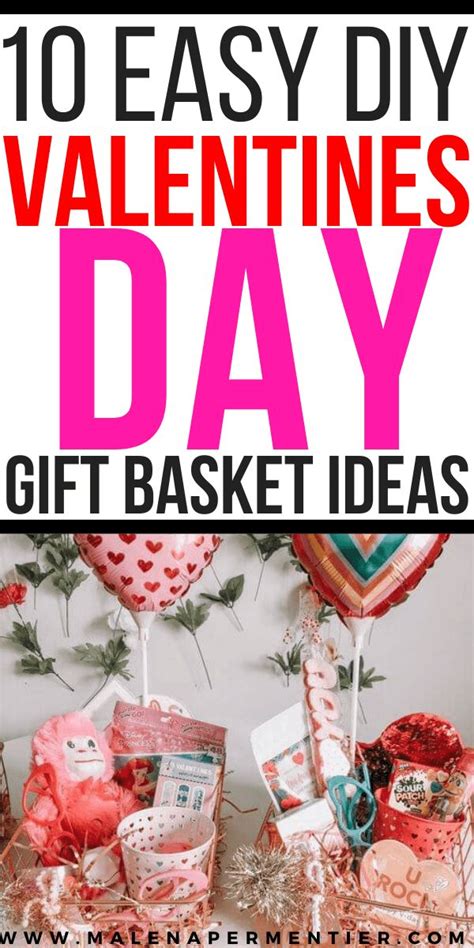 Valentines Day T Basket Ideas With Text Overlay That Reads 10 Easy