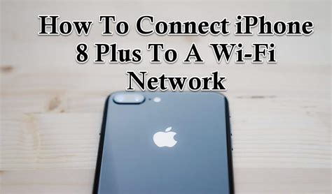 Connect Iphone 8 Plus To A Wi Fi Network Thecellguide