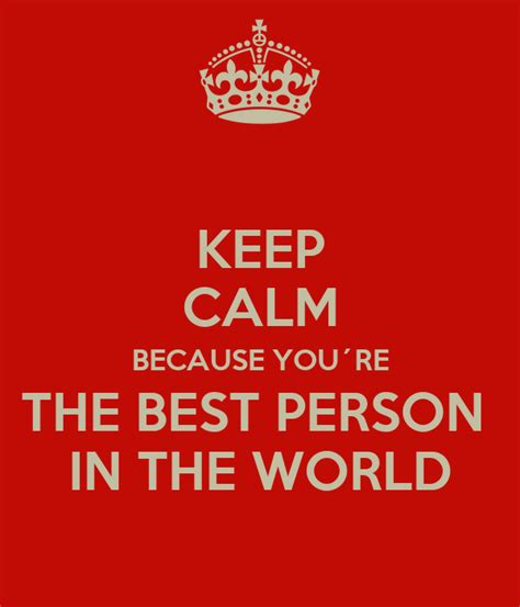 Keep Calm Because You´re The Best Person In The World Poster Sarah