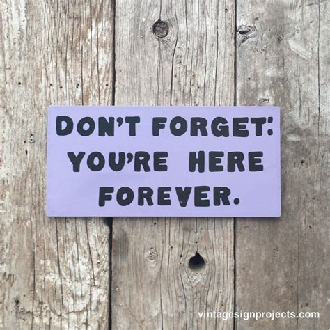 Dont Forget Youre Here Forever Sign In Black On Purple From The