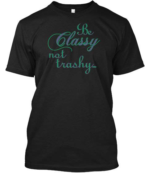 be classy not trashy shirts t shirt therapist shirts