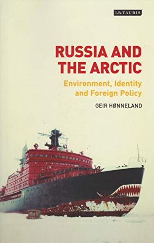 Russia And The Arctic Environment Identity And Foreign Policy