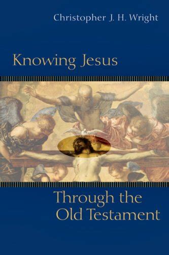 Book Review Knowing Jesus Through The Old Testament By Christopher