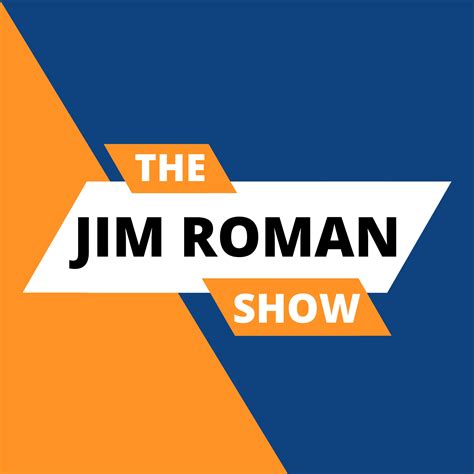 The Jim Roman Show Build A Better Business Live A Better Life Iheart