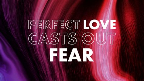 Southwest Bible Church Perfect Love Casts Out Fear