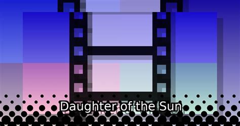 Daughter Of The Sun Full Movie Daughter Of The Sun Pelicula