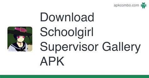 Schoolgirl Supervisor Gallery Apk Android Game Free Download