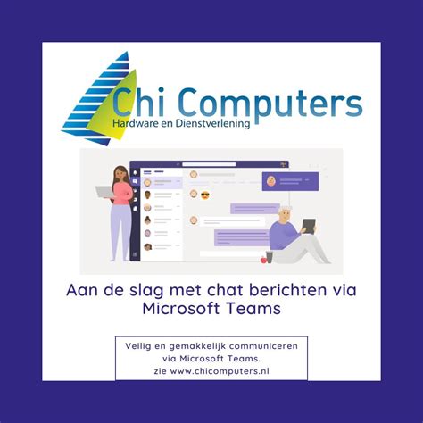 Aan de slag met chat berichten via Microsoft Teams Chi Computers 氣