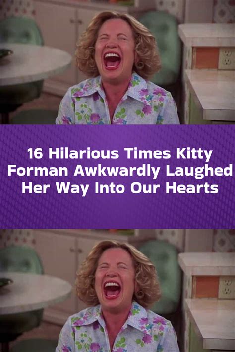 16 Hilarious Times Kitty Forman Awkwardly Laughed Her Way Into Our Hearts Hilarious Awkward