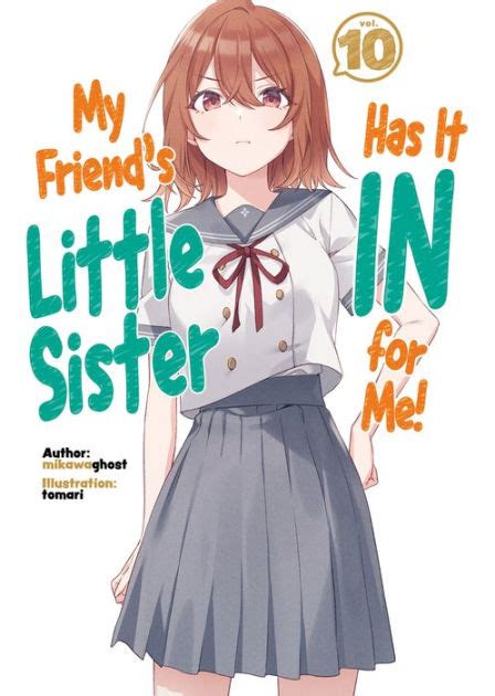My Friend S Little Sister Has It In For Me Volume 10 By Mikawaghost Tomari Ebook Barnes