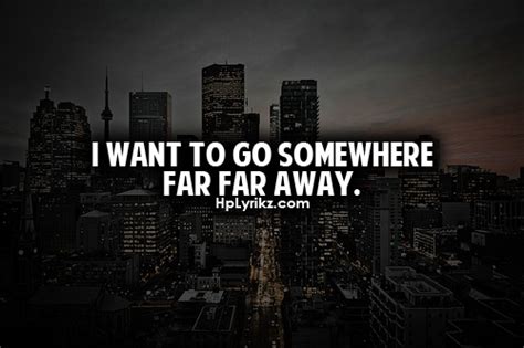I Want To Go Somewhere Far Far Away Hp Lyrikz Pinterest