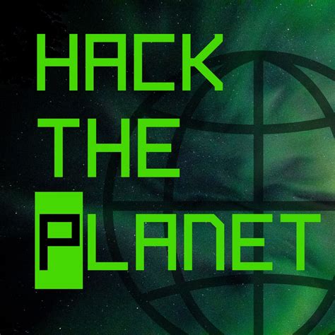 Hack The Planet Listen Via Stitcher For Podcasts
