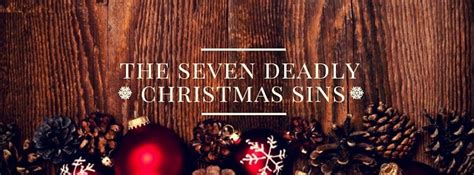 The Seven Deadly Christmas Sins Cooker And A Looker Australian Home Cooking