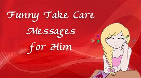 Funny Take Care Messages For Him