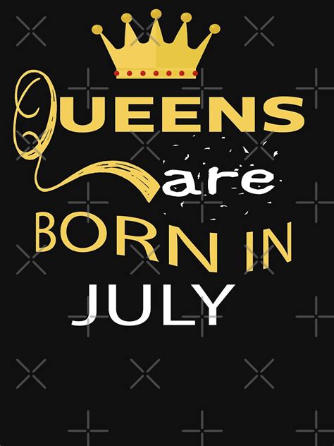 Queens Are Born In Julyjuly Party T Shirt For Sale By Lamine Eagle