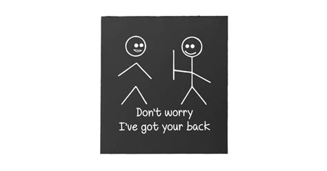 Dont Worry Ive Got Your Back Notepad Zazzle