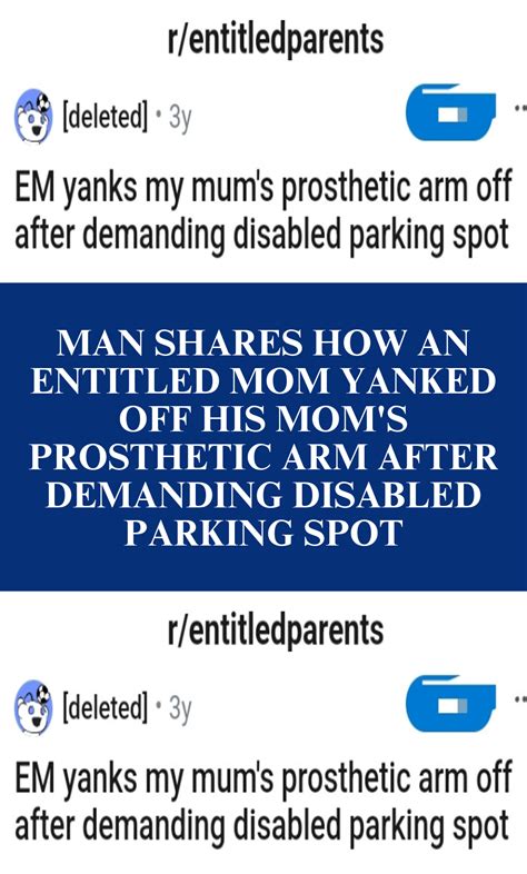 man shares how an entitled mom yanked off his mom s prosthetic arm after demanding disabled