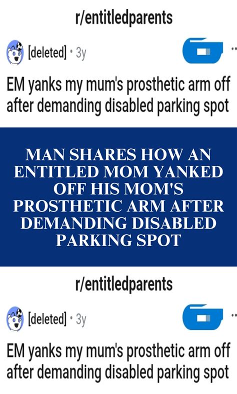 Man Shares How An Entitled Mom Yanked Off His Mom S Prosthetic Arm After Demanding Disabled