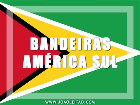 Bandeiras Da Am Rica Do Sul Explica O E Significado Das Cores