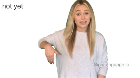 Not Yet In Asl Example 2 American Sign Language