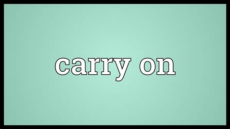 Carry On Meaning Youtube