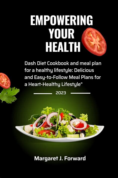 Empowering Your Health: Dash Diet Cookbook and meal plan for a healthy