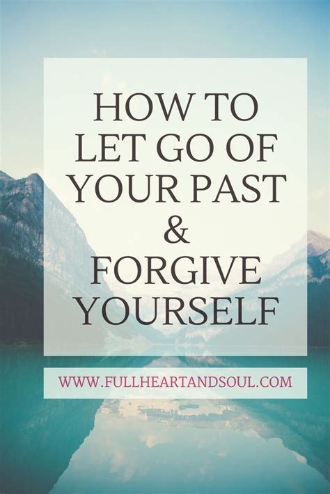 How To Let Go Of Your Past And Forgive Yourself Forgiveness Letting