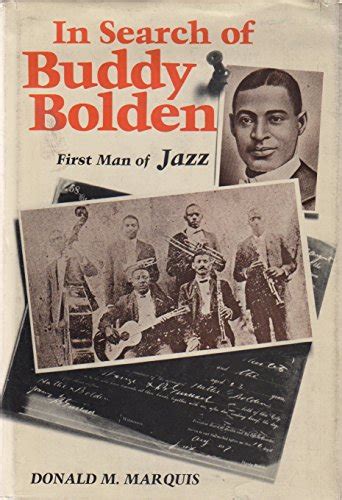 In Search Of Buddy Bolden First Man Of Jazz Marquis Don Marquis