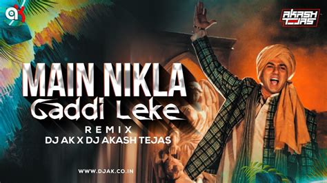Main Nikla Gaddi Leke Remix Dj Ak Dj Akash Tejas Sunny Deol