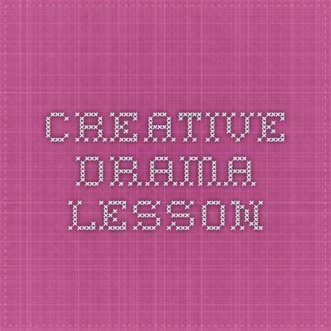 Creative Drama Lesson Drama Lesson Creative