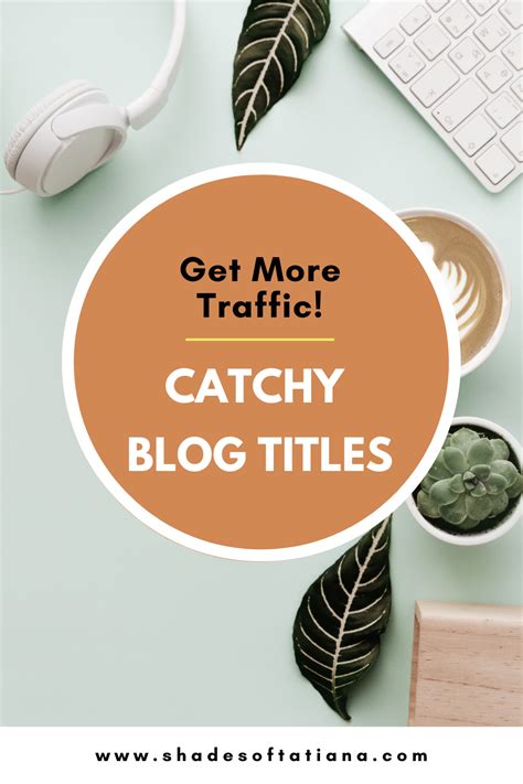 Catchy Blog Titles That Get The Most Clicks Shades Of Tatiana Media Blog Titles Blog Tools