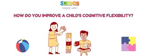 Cognitive Flexibility For Kids Definitions Activities Tips Skidos