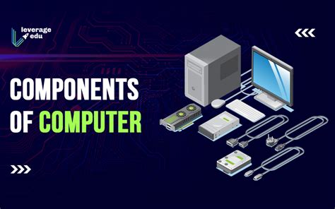 Components Of Computer And Its Functions Leverage Edu