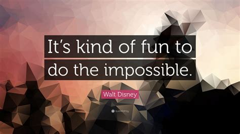 walt disney quote “it s kind of fun to do the impossible ” 26 wallpapers quotefancy