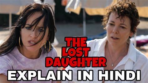 The Lost Daughter Movie Explain In Hindi The Lost Daughter 2021 Ending Explained Olivia