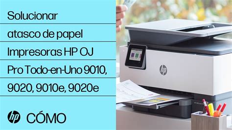 Solucionar Atasco De Papel Impresoras Hp Officejet Pro Todo En Uno