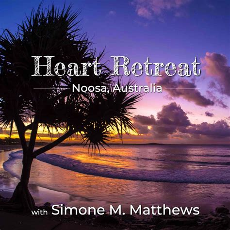 Heart Retreats Simone M Matthews Universal Life Tools