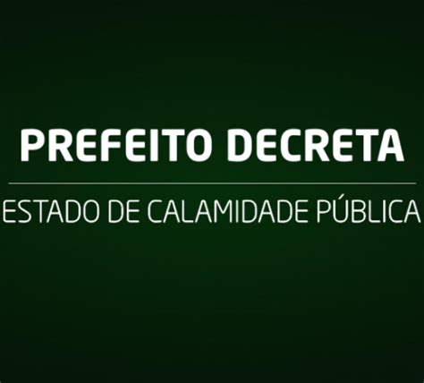 Declara Estado De Calamidade PÚblica Em QuerÊncia Prefeitura Municipal De Querência
