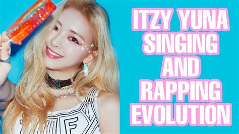 Itzy Yuna Singing And Rapping Evolution Until December 2020 Youtube