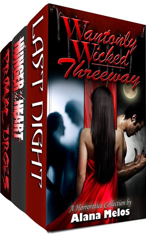 wantonly wicked threeway a horrorotica collection kindle edition by melos alana talbot rev
